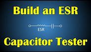 Build an ESR Capacitor Tester