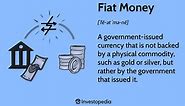 Fiat Money: What It Is, How It Works, Example, Pros & Cons