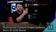 Testing Our Custom Xeon W-2295 Build From Puget Systems!