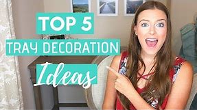 How to Decorate with Trays: Top 5 Ideas for Decorating with Trays in Your Home
