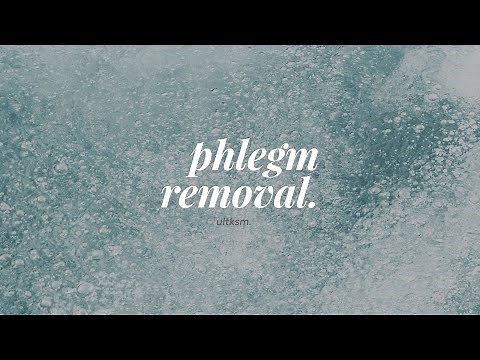phlegm removal (forced).