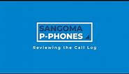 Sangoma P-Phones: Reviewing the Call Log