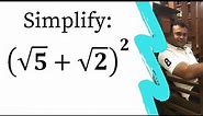Simplify ( Root 5 + Root 2)^2. Simplify ( Root 5 + Root 2)2