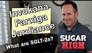 Invokana, Farxiga, Jardiance, & Steglatro. What are SGLT-2 inhibitors?
