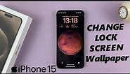 How To Change Lock Screen Wallpaper On iPhone 15 & iPhone 15 Pro