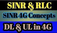 What is SINR and RLC DL UL in LTE or 4G