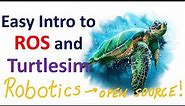 Clear and Easy Introduction to Robot Operating System (ROS) and Turtlesim Simulation Environment