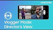 How to use dual recording with Director’s View Vlogger mode on your Galaxy S21 | Samsung US