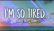 Lauv, Troye Sivan - i'm so tired... (Lyrics)