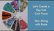 Let's Create a Key Fob Coin Pouch or Mask Holder - Sew Along with Rosie
