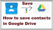 How to save contacts to Google Drive