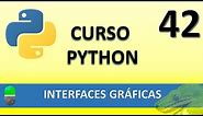 Curso Python. Interfaces gráficas I. Vídeo 42