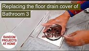 Project: Replacing the floor drain cover of Bathroom3