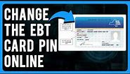 How to Change the EBT Card PIN Online (Reset EBT PIN)