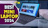5 Best Mini Laptops For 2024 [Affordable Small Laptops]