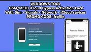 WINDOWS iCloud Tool Bypass iCloud Activation Lock GSM/MEID with Sim/Signals/Network/ iCloud services