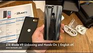 ZTE Blade V9 Unboxing and Hands On | English 4K