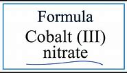 How to Write the Formula for Cobalt (III) nitrate