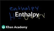 Enthalpy | Thermodynamics | Chemistry | Khan Academy