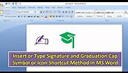 Insert or Type Signature and Graduation Cap Symbol or Icon Shortcut Method In MS Word