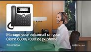 Manage your voicemail on your Cisco 6800/7800 desk phone