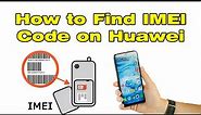How to Find IMEI number on Huawei Phone