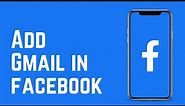 How to add Gmail in Facebook 2022 | Connect your Gmail in Facebook