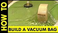 How to Build A Vacuum Bag