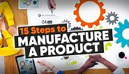 How to Manufacture a Product (in 15 Simple Steps) - UpFlip