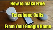 How TO Make Free Phone Calls From Your Google Home