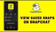 How To View Saved Snaps On Snapchat