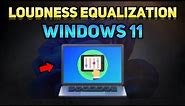 How to Get Loudness Equalization on Windows 11 (Tutorial)