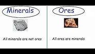 Ores and Minerals differences.