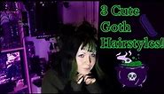 Goth Hair Tutorial! (3 Styles!)