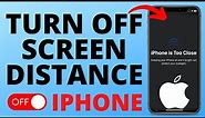 How to Turn Off Screen Distance on iPhone - Fix iPhone Too Close