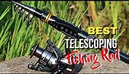 Best Telescoping Fishing Rod Review in 2022 [depth Buyer’s Guide]