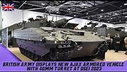 British Army Displays New Ajax Armored Vehicle with 40mm Turret at DSEI 2023