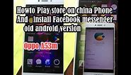 OPPO A53m || Setup Play store on china Phone & install Facebook messenger old android version