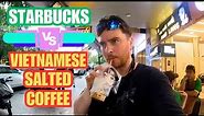 Starbucks Coffee vs. Cà Phê Muối: WHICH IS BETTER?