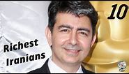 Top 10 Richest Iranians in the World l Iranian Billionaires 2020 and How They Made Their Money