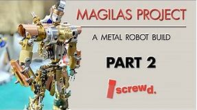 Magilas Project: A Metal Robot Build - Part 2