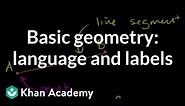 Basic geometry: language and labels | Introduction to Euclidean geometry | Geometry | Khan Academy