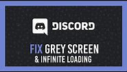 Discord: Fix stuck on grey screen & Infinite loading