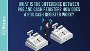 What Is The Difference Between POS And Cash Register? How Does A POS Cash Register Work?