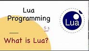 Lua Tutorial #1: What is Lua?