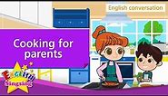 24. Cooking for parents (English Dialogue) - Educational video for Kids - Role-play conversation