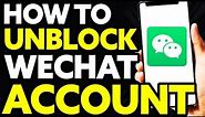 How To Unblock Wechat Account Without Friends (Quick And Easy!)
