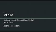 Variable Length Subnet Mask (VLSM) - Made Easy