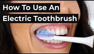 How To Use An Electric Toothbrush