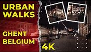 Walk in the medieval city of Ghent, Belgium at night. 4K walking tour